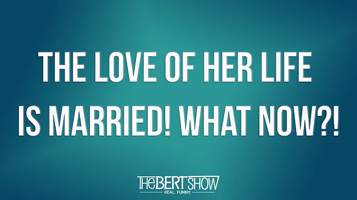 The Love Of Her Life Is Married! What Now?!