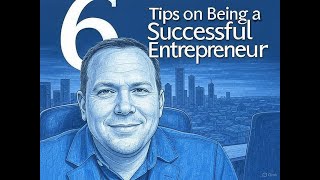 6 Tips on Being a Successful Entrepreneur | John Mullins