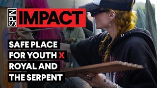 Safe Place for Youth x Royal and the Serpent: The Mission | SPIN IMPACT