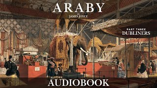 Araby by James Joyce - DUBLINERS Part Three | Short Story Audiobook
