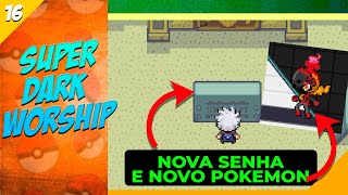 NOVA SENHA E ACHEI ELE - POKEMON SUPER DARKWORSHIP #16