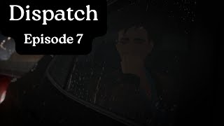 Dispatch - Episode 7 [Censored] [No Comms] Wealth