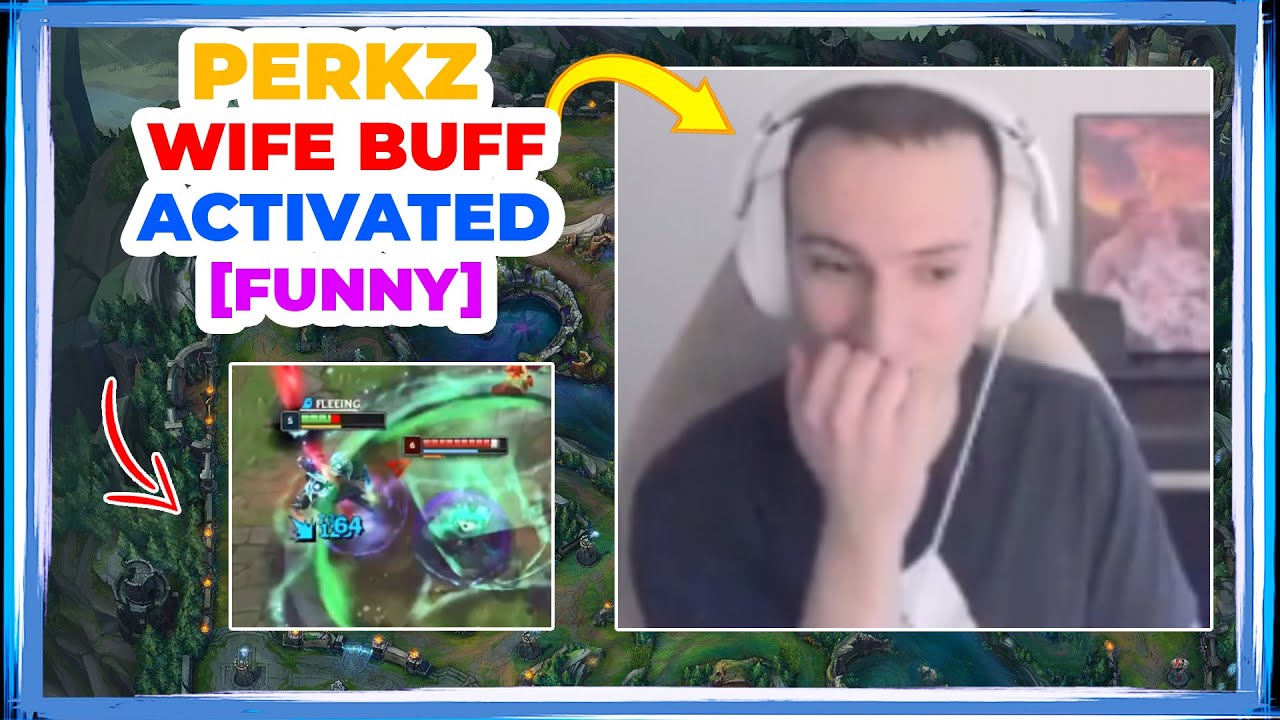 VIT Perkz Wife BUFF Activated - YouTube
