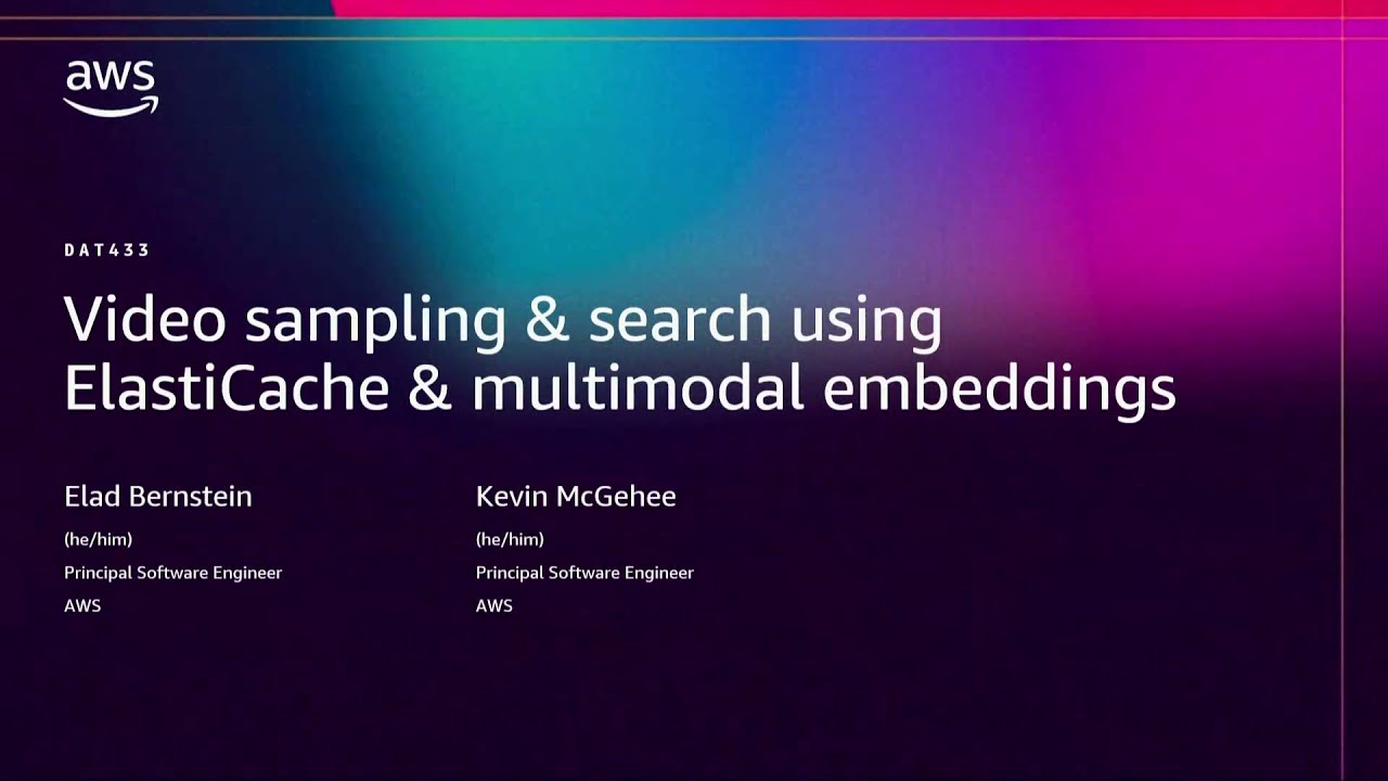 AWS re:Invent 2025 - Video sampling & search using ElastiCache & multimodal embeddings (DAT433)