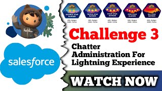 Chatter Administration For Lightning Experience Salesforce Trailhead Challenge 3