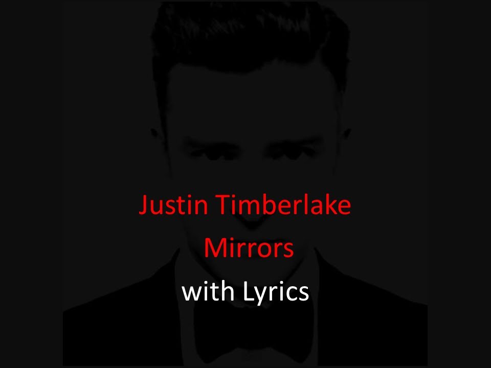 Justin Timberlake Mirrors Video HD HQ Lyrics YouTube Justin Timberlake Mirrors Video HD HQ Lyrics YouTube