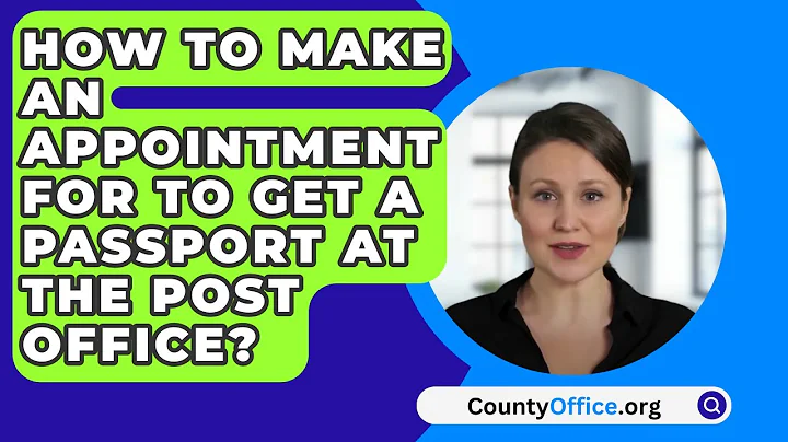 How To Make An Appointment For To Get A Passport At The Post Office? - CountyOffice.org