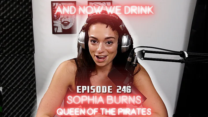 And Now We Drink Episode 246 with Sophia Burns