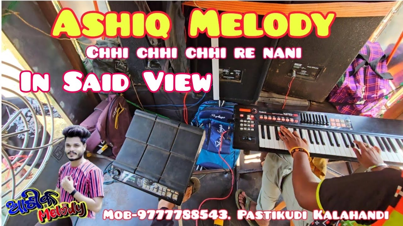 Chhi Chhi re Nani !! Ashiq Melody!! In Said View !! Ped -Pradeep Kybord-Jemanta  !!Mob-9777788543