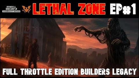State of Decay 2 - Lethal Zone Full Throttle Edition | "Builders Legacy" EP#1