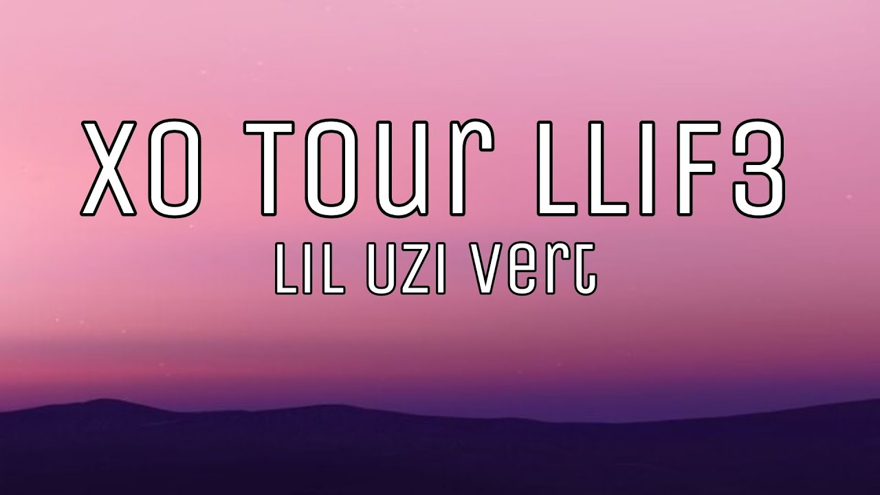 Lil Uzi Vert XO Tour Llif3 (lyrics) YouTube