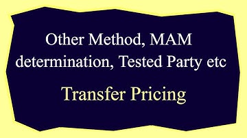 Other Method, MAM determination, Tested Party etc - Transfer Pricing - +91-9667714335