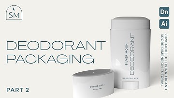 Part 2: Designing a Deodorant Packaging Mockup using Adobe Illustrator and Adobe Dimension