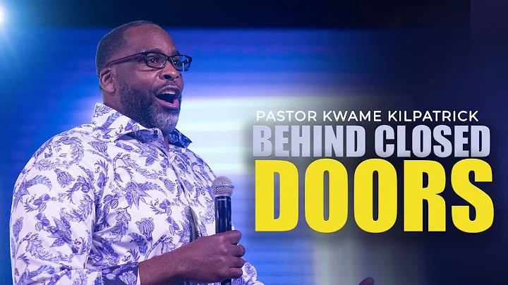 Behind Closed Doors | Pastor Kwame' Kilpatrick