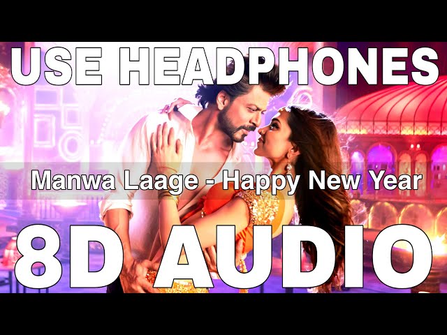 Manwa Laage (8D Audio) || Happy New Year || Arijit Singh || Shreya Ghoshal || Shah Rukh Khan,Deepika class=