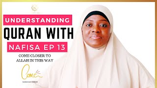 COME CLOSER TO ALLAH | UNDERSTANDING QURAN WITH NAFISA | Ramadan Series Ep 13