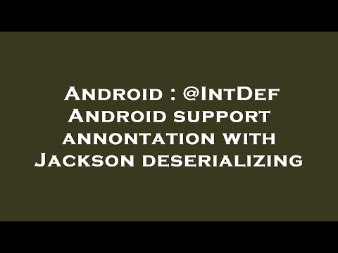 Android : @IntDef Android support annontation with Jackson deserializing