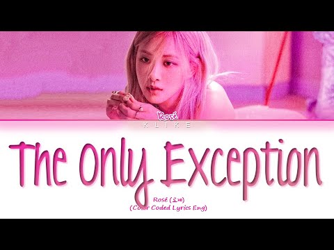 [LYRICS] 'The Only Exception' - ROSÉ (로제) (Original: Paramore) || Color