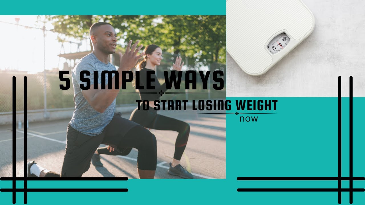 5 Simple Ways to Start Losing Weight - YouTube