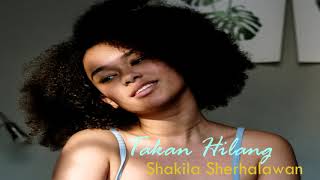 Shakila Sherhalawan -Takan Hilang-