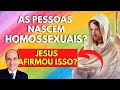 JESUS DISSE ISSO? (eunucos de nascença - Mateus 19:12): As pessoas podem nascer homossexuais?