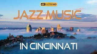 Skyline Jazz & City Views of Cincinnati, Ohio.Jazz Music for Relaxing and Study | Smooth Jazz
