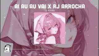 Ai Au Au Vai x Rj Arrocha - Dj Bolinha || Hot Music Remix TikTok Dance 2025