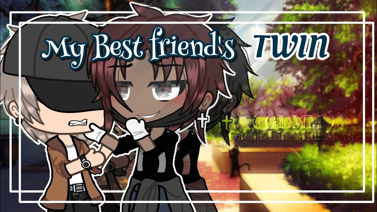 || My Best Friend's TWIN || ORIGINAL || BL GLMM / GAY GLMM || GACHA LIFE ||