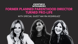 Former Planned Parenthood Director Turned Pro-Life with Mayra Rodriguez