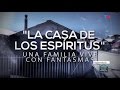 Especiales TN - La casa de los espíritus - Bloque 2