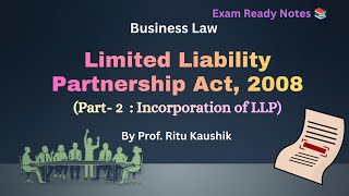 Incorporation of LLP | Limited Liability Partnership Act, 2008 Part-2 | Business Law
