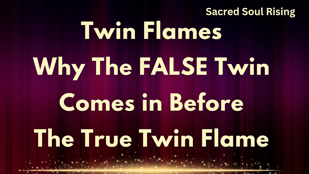 Близнецовые Пламена. Почему Ложный Близнец появляется раньше Истинного Близнецового Пламени 🔥