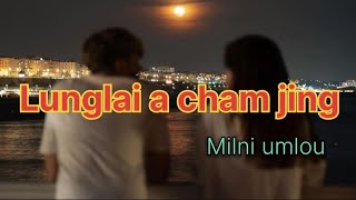 Lunglai a cham jing///Milni umlou///Thadou kuki love song album🎵🎶🎶💙