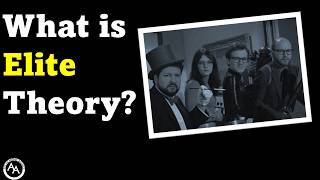 What Is Elite Theory (feat. The Dastardly Elite Theorists)