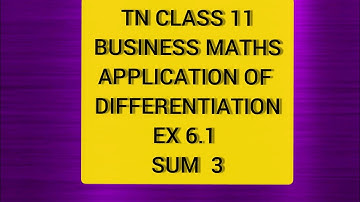 TN CLASS 11 BUSINESS MATHS APPLICATION OF DIFFERENTIATION EX 6.1 SUM 3(ITOIV)