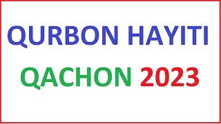 Курбон Хайити Качон 2023 Qurbon Hayiti Qachon 2023 Qurbon Hayit 2023 Qachon Қурбон Ҳайити 2023 Қачон