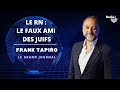 Frank Tapiro Le RN Adore Israël Car Il Combat Les Arabes Et Que Les Juifs Sont Là Bas Et Pas Ici Frank Tapiro Le RN Adore Israël Car Il Combat Les Arabes Et Que Les Juifs Sont Là Bas Et Pas Ici