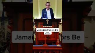 Jamaican Pastors be like…