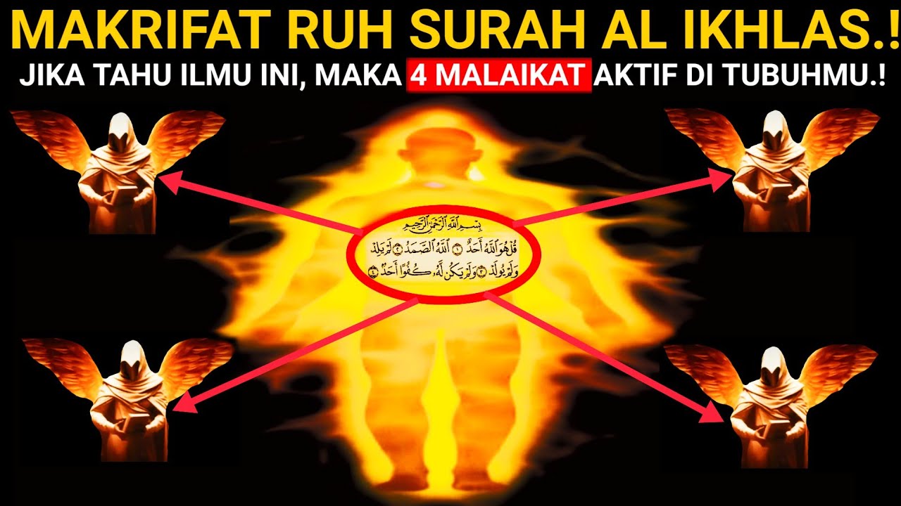 Makrifat Ruh SURAT AL-IKHLAS.! Jika tahu ilmunya, 4 Malaikat akan AKTIF di tubuhmu.!