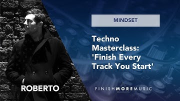 Roberto Techno Masterclass - "Finish Every Track You Start" Production Tips