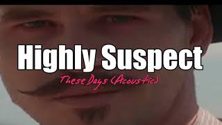 Video thumbnail of "Highly Suspect - These Days (Acoustic)"