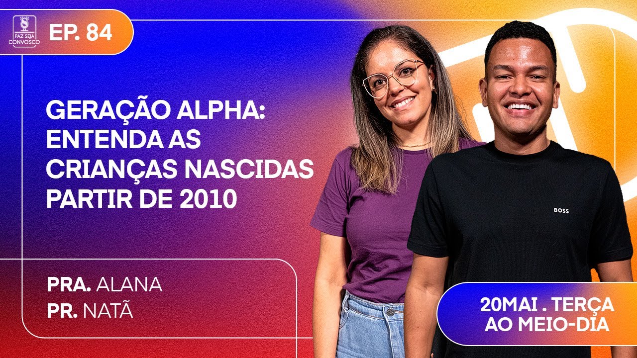 Geração Alpha: entenda as crianças nascidas a partir de 2010 - Paz Seja Convosco Podcast #84