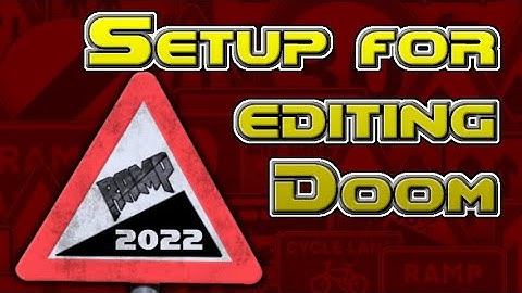 Setting up to edit Doom - RAMP 2022