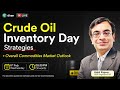 Crude Oil Inventory Day Strategies + Commodity Market Outlook