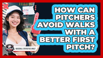 How Can Pitchers Avoid Walks With A Better First Pitch? - Baseball Statistics Vault