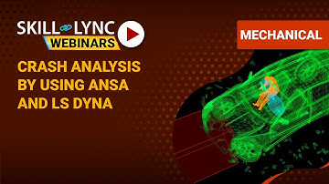 Crash Analysis by using ANSA and LS DYNA | Skill-Lync | Workshop