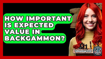 How Important Is Expected Value In Backgammon? - The Board Game Xpert