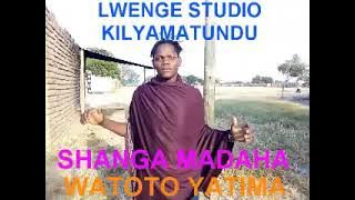 SHANGA MADAHA WATOTO YATIMA BY LWENGE STUDIO KILYAMATUNDU 2021