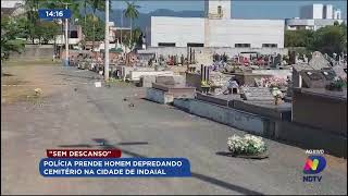 Polícia prende homem depredando cemitério em Indaial