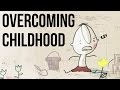 Overcoming Childhood